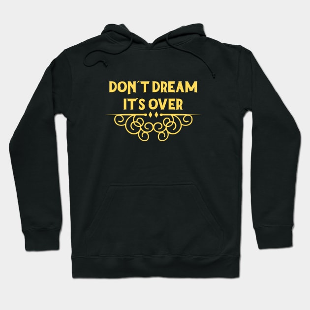 Don´t Dream It´s Over, mustard Hoodie by Perezzzoso